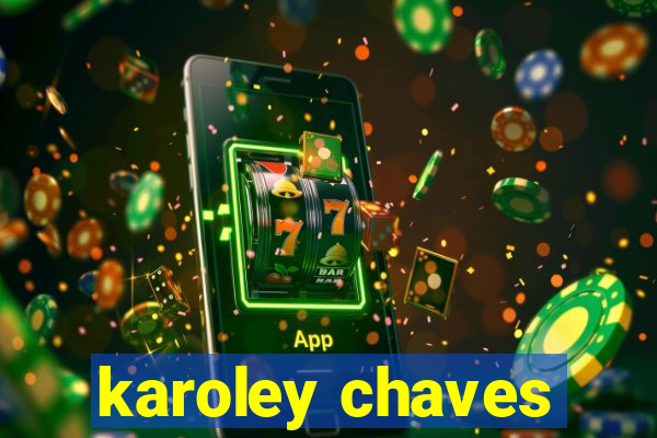 karoley chaves